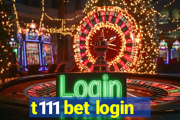 t111 bet login